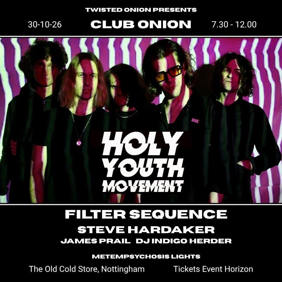 Club Onion: Holy Youth Movement/ Filter Sequence / Steve Hardaker / James Prail / Indigo Herder