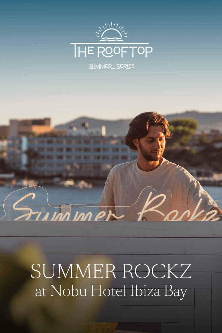 Summer Rockz at Nobu Hotel Ibiza Bay
