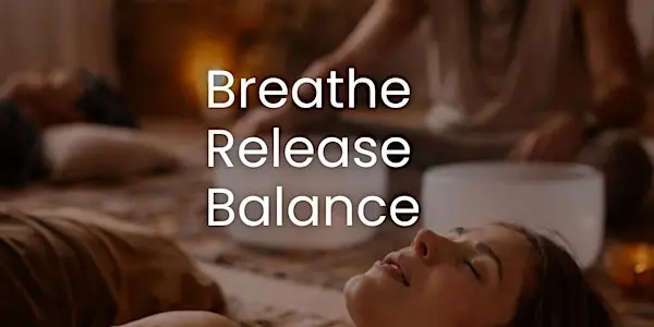 Breathe, Release, Balance